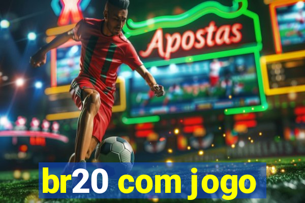 br20 com jogo